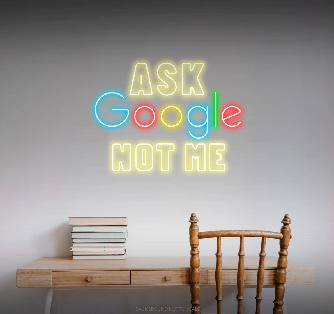 Ask google not me ledneon