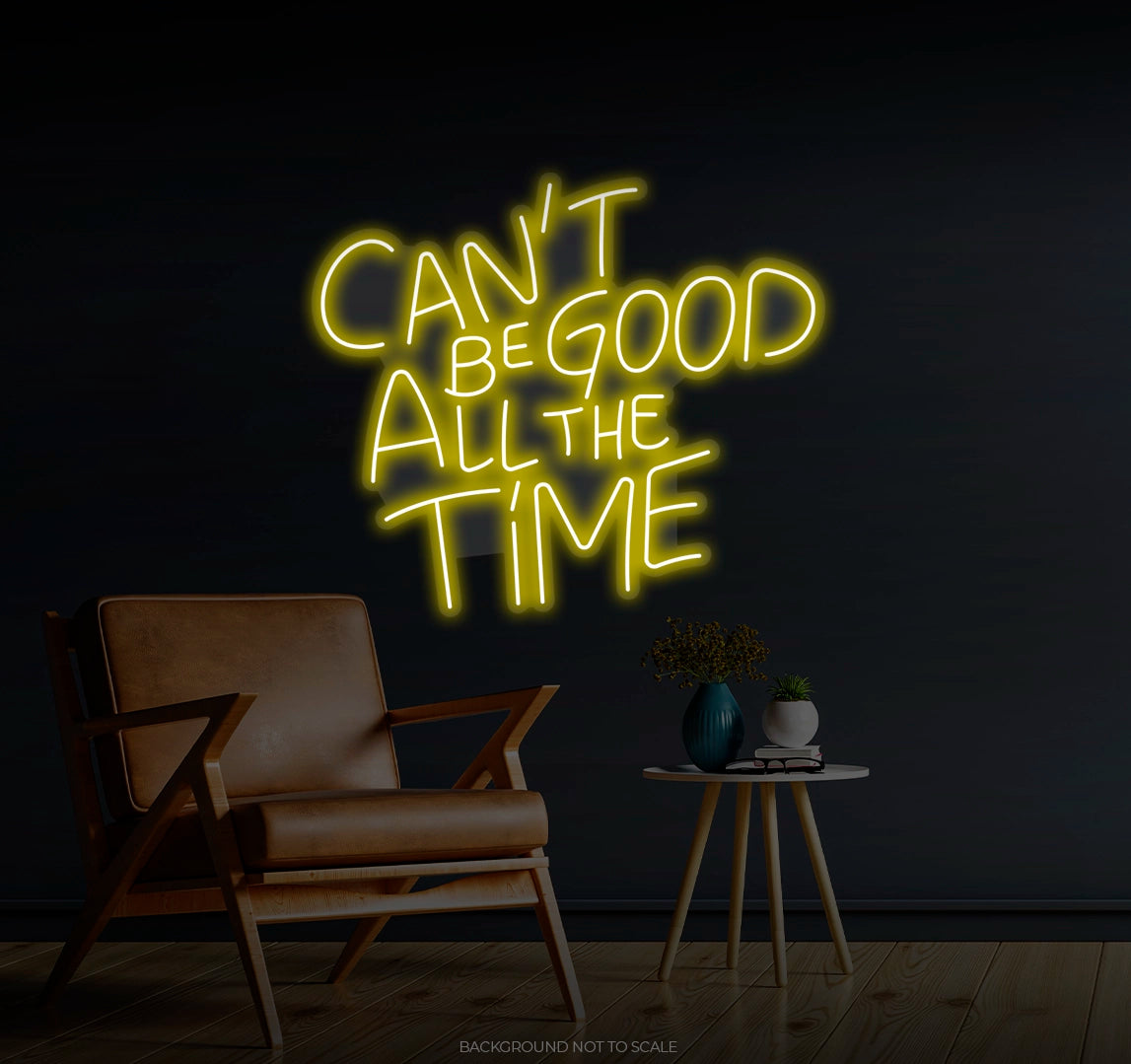 Can't be good all the time Ledneon