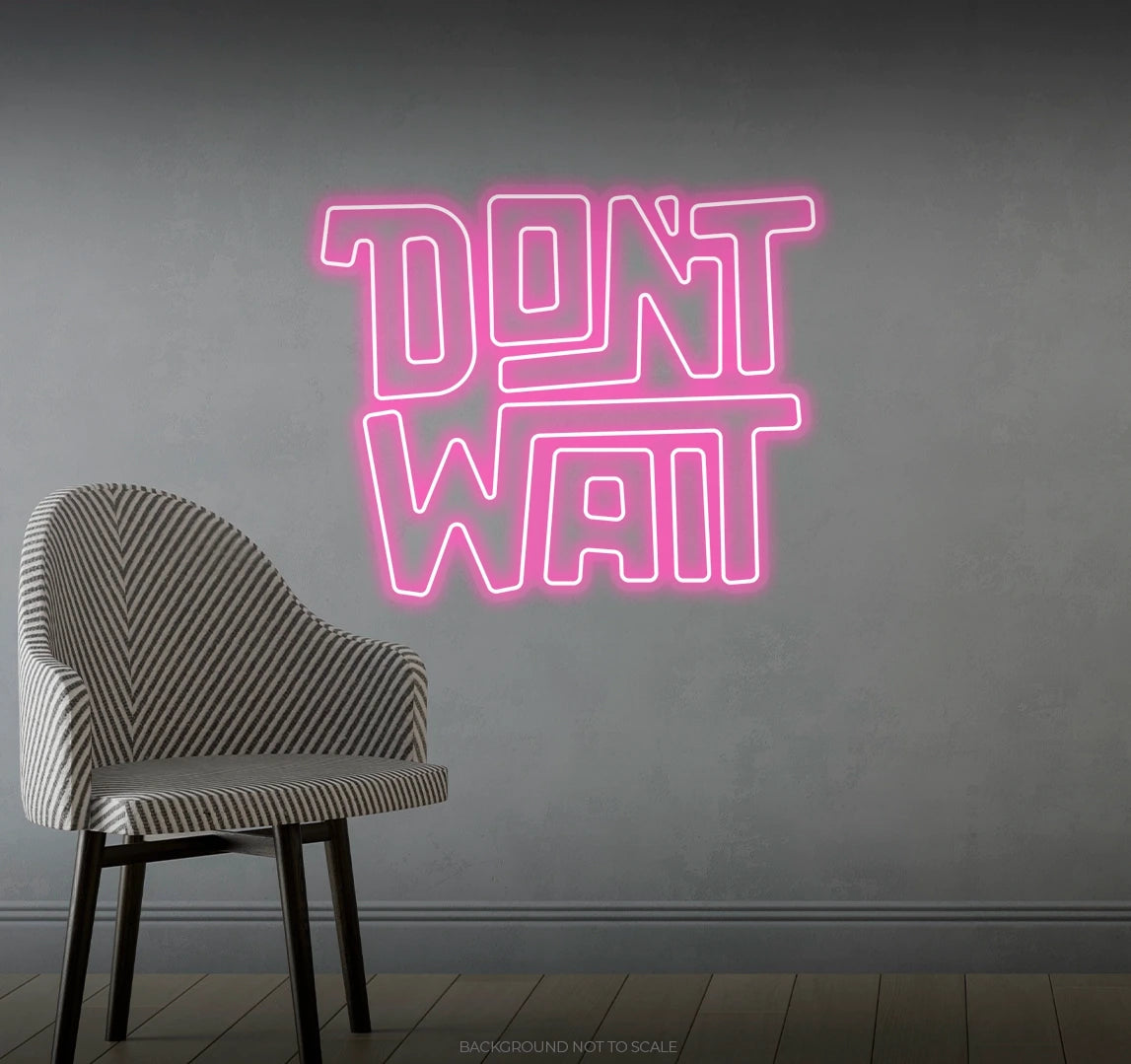 Don't wait LED neon