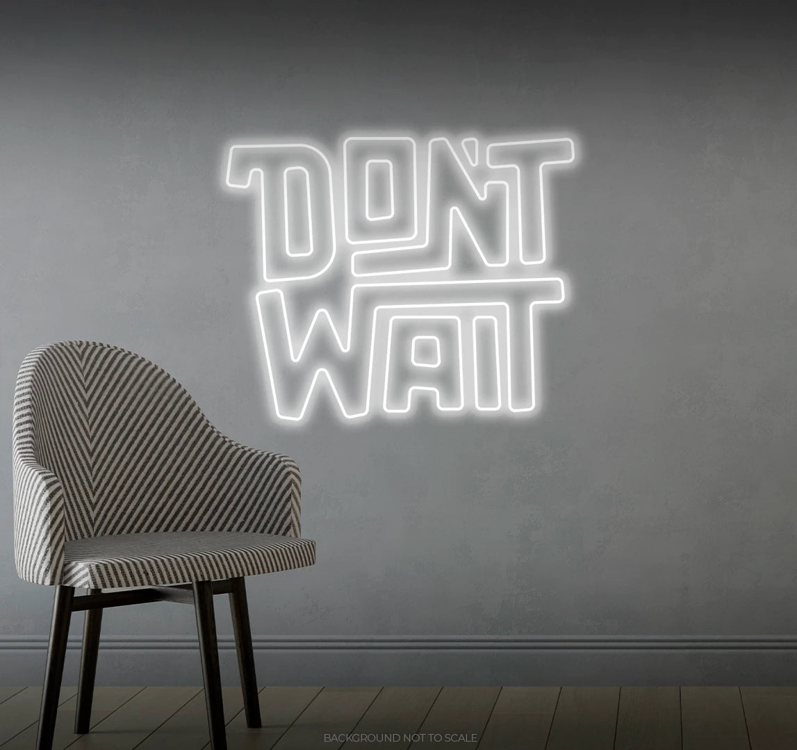 Don't wait LED neon