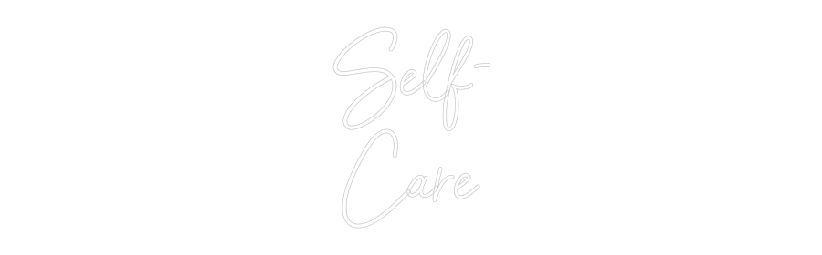 Custom Neon: Self-
Care