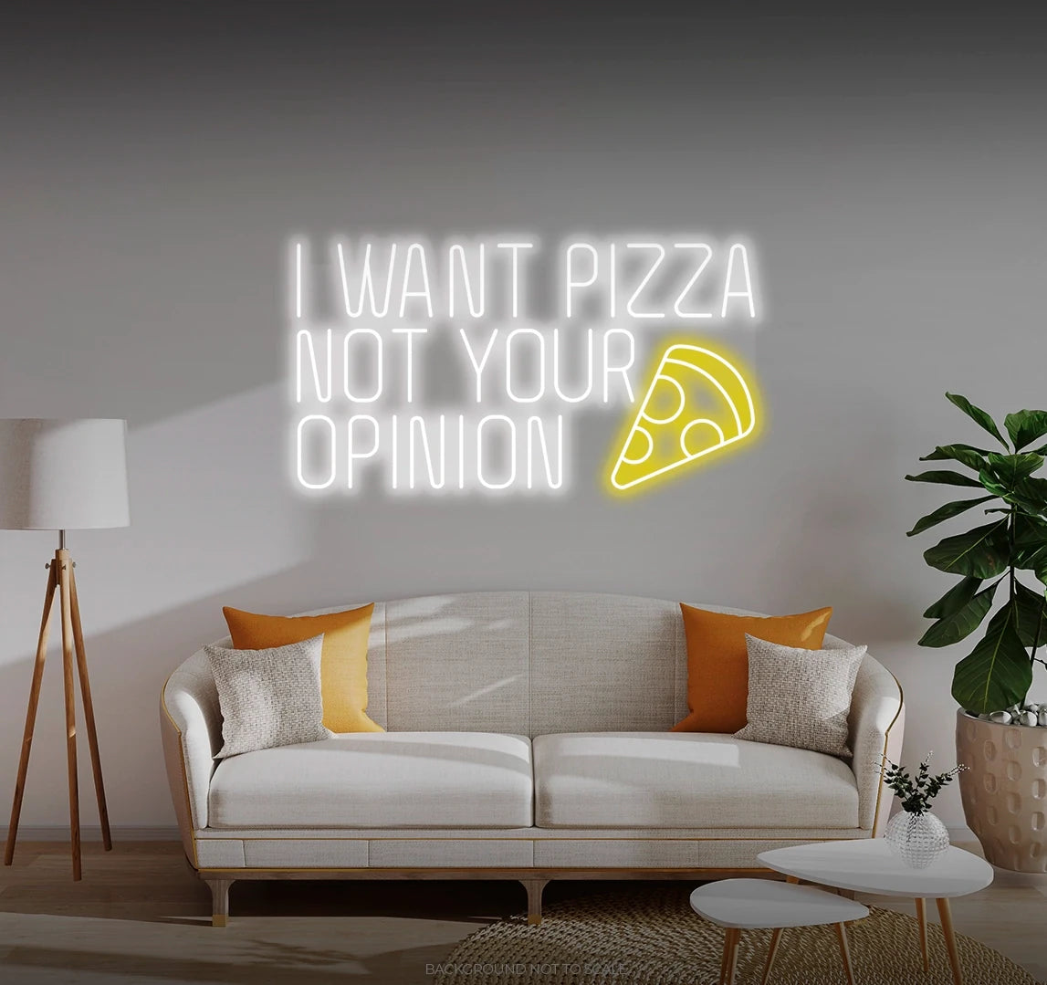 I want pizza not your opinion LED neon