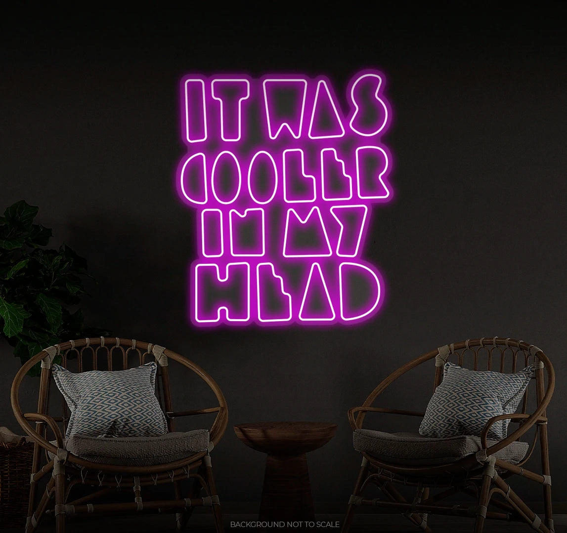 It was cooler in my head Ledneon