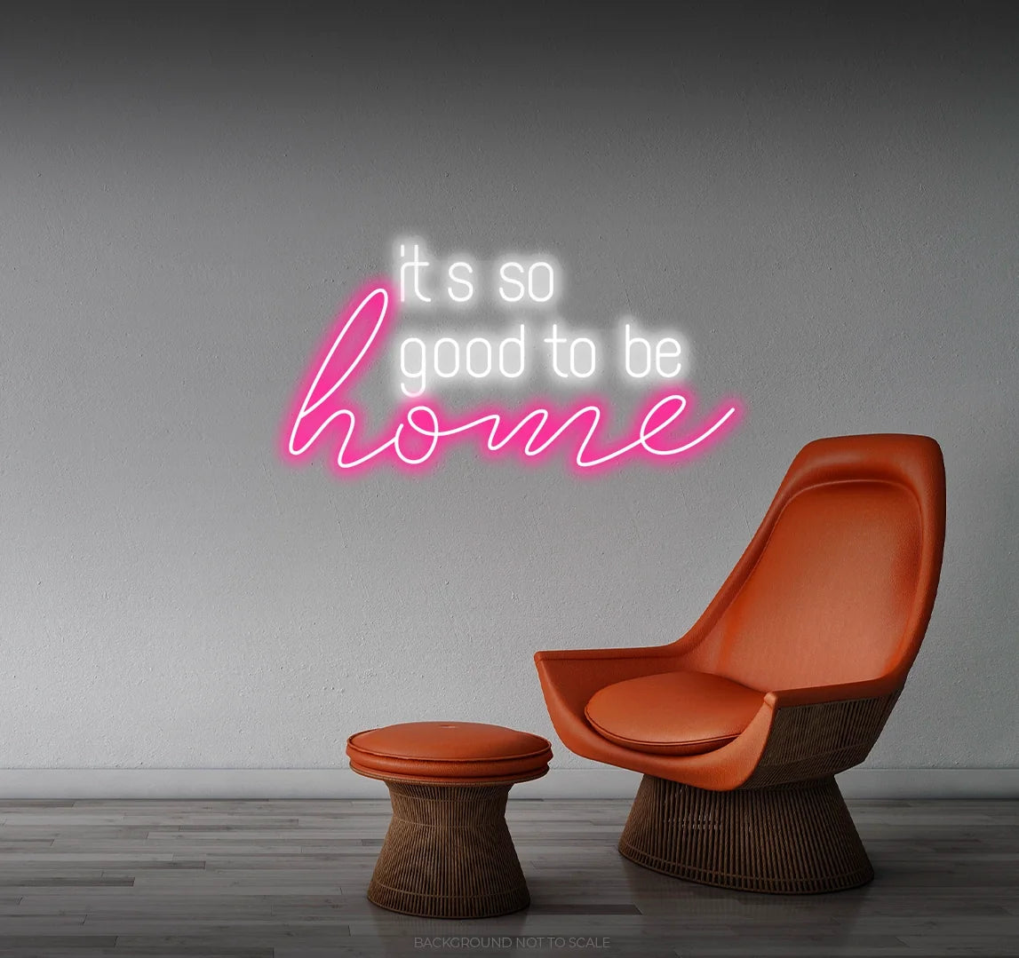 It's so good to be home LED neon