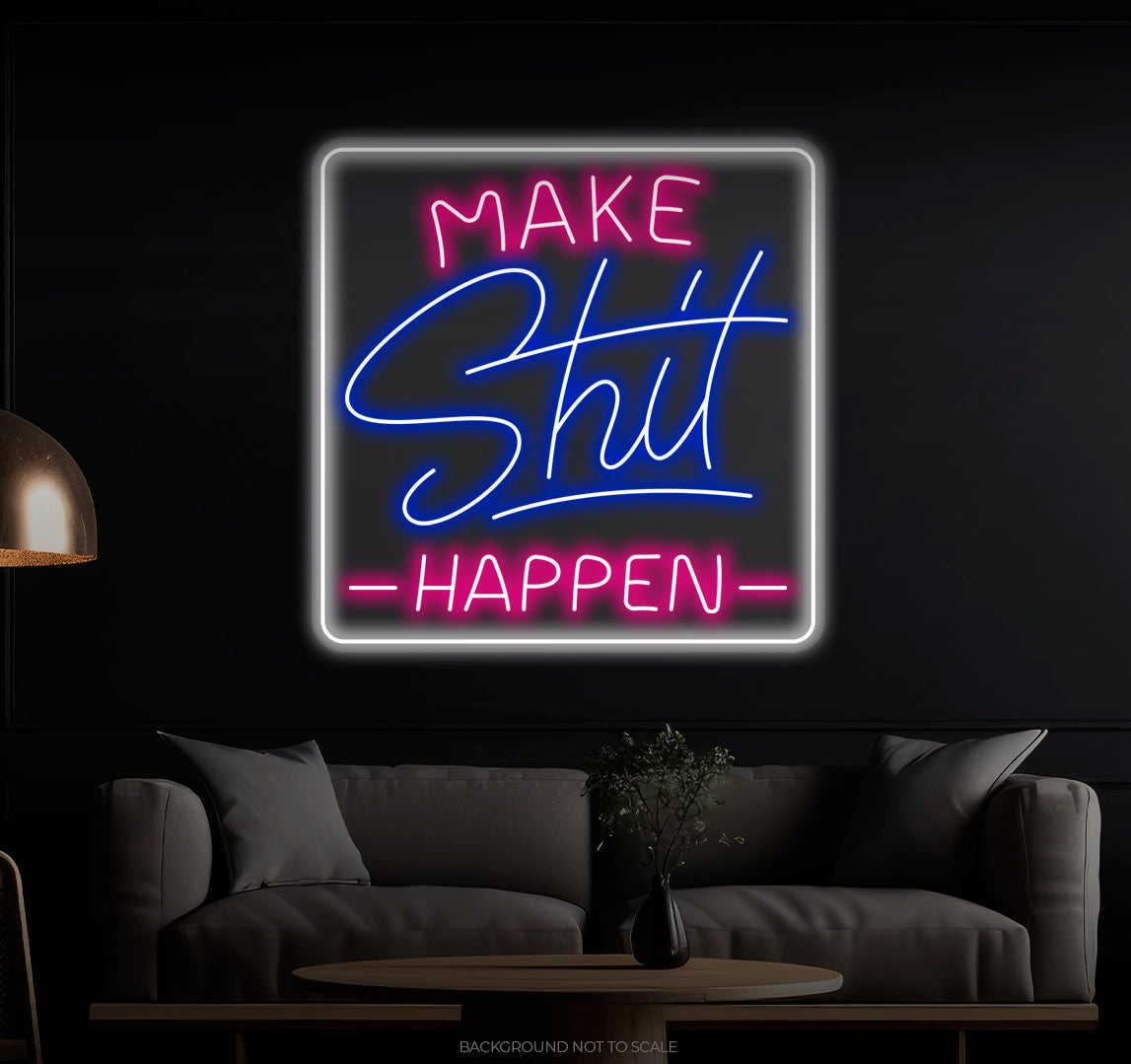 Make shit happen square LED neon