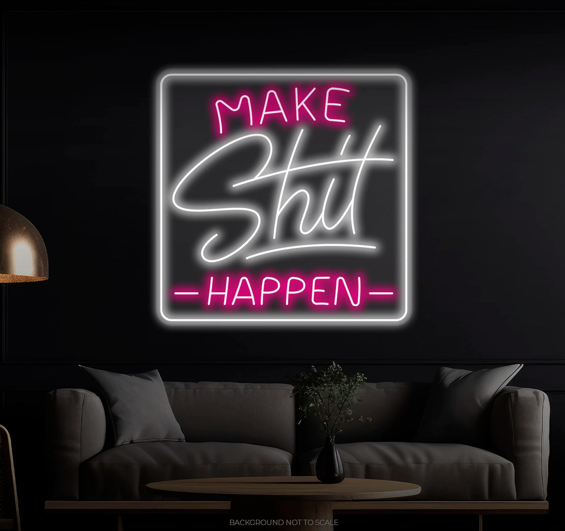 Make shit happen square LED neon