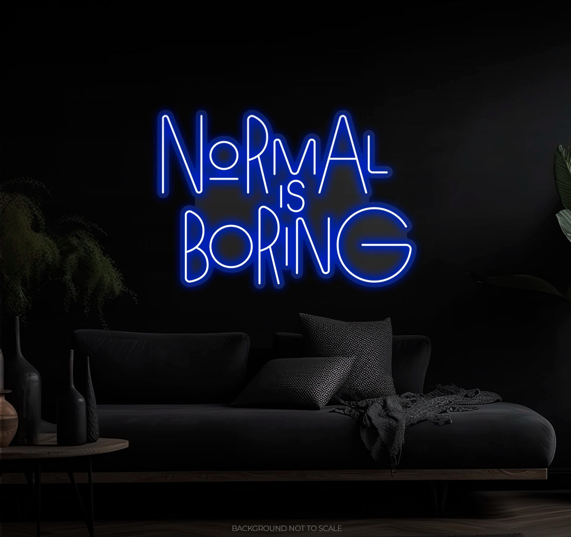 Normal Is Boring LED neon