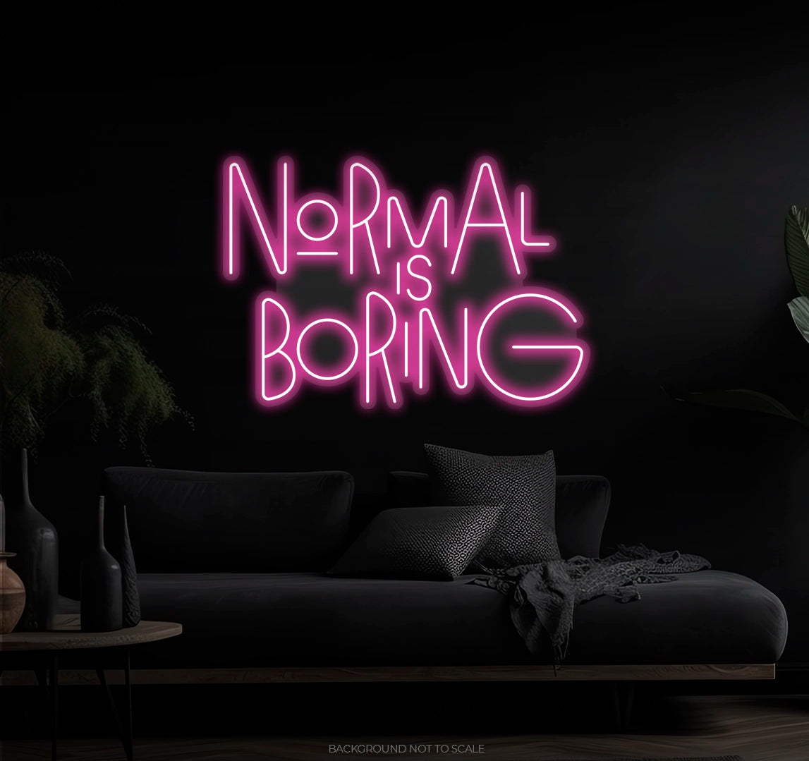 Normal Is Boring LED neon