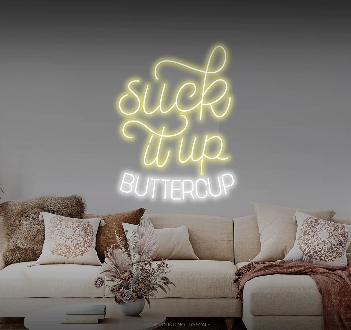 Suck it up buttercup LED neon