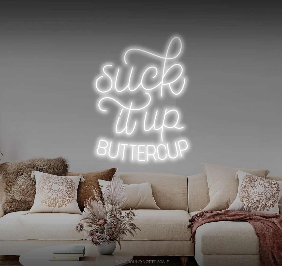 Suck it up buttercup LED neon