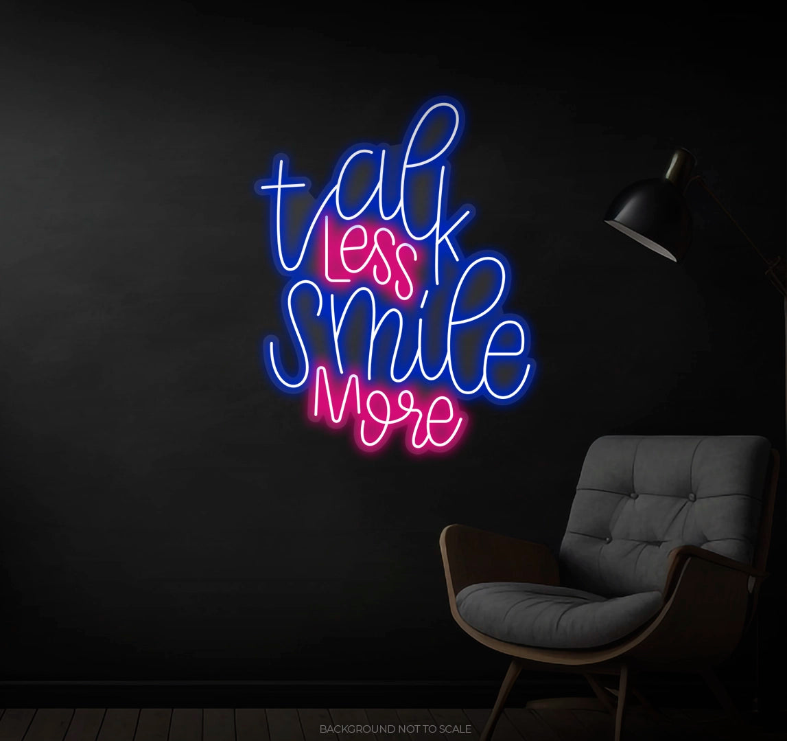 Talk less smile more  Ledneon