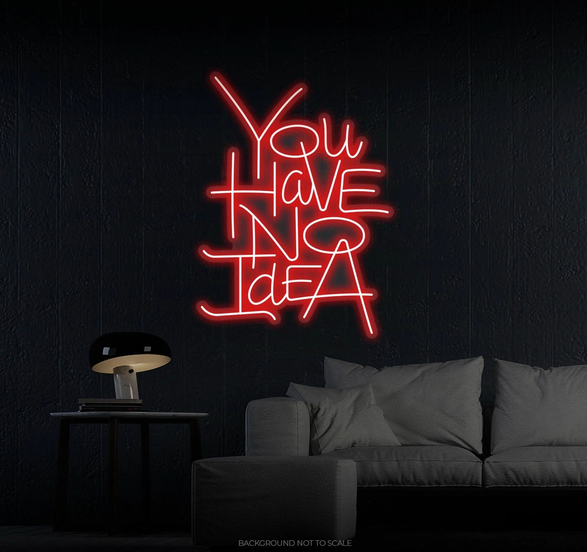 You Have No Idea Irregular LED neon