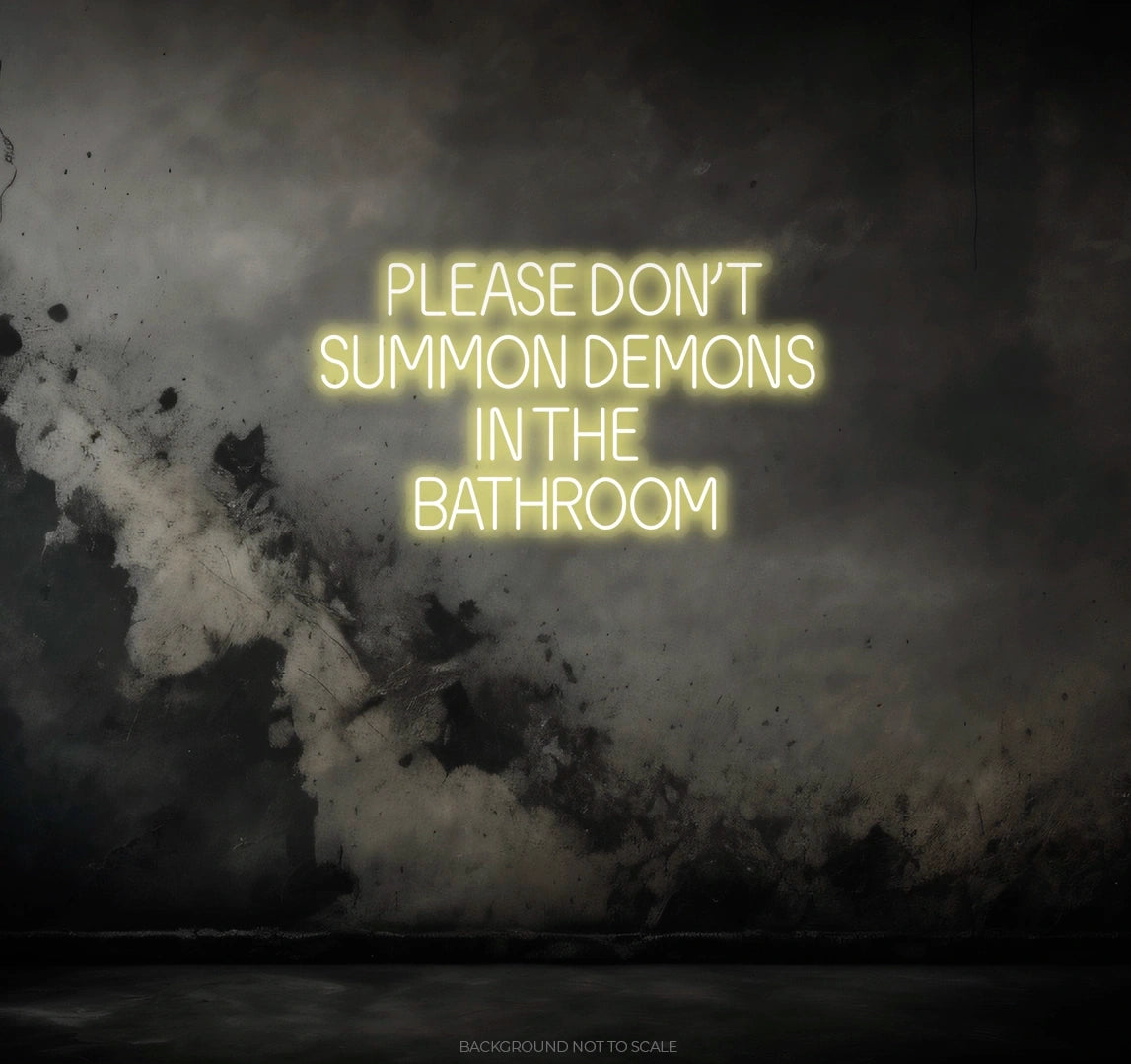 Please don't summon demons in the bathroom ledneon