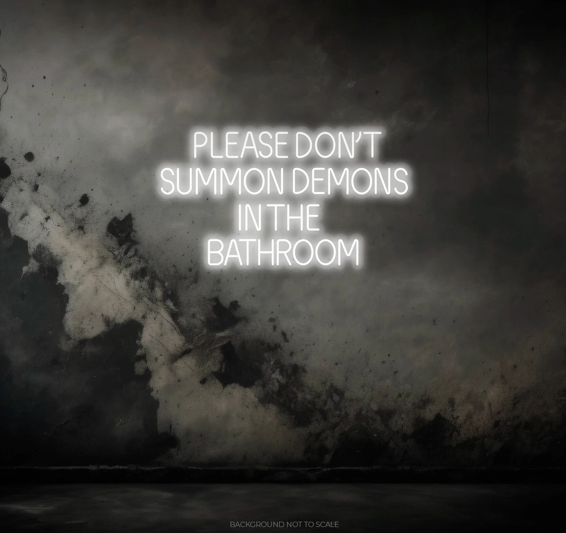 Please don't summon demons in the bathroom ledneon